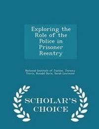 Enlarge image Cover: Exploring the Role of the Police in Prisoner Reentry - Scholar's Choice Edition - Scholar's Choice