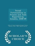 Cover: Sexual Victimization in Prisons and Jails Reported by Inmates, 2008-09 - Scholar's Choice Edition - Scholar's Choice