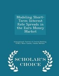 Cover: Modeling Short-Term Interest Rate Spreads in the Euro Money Market - Scholar's Choice Edition - Scholar's Choice