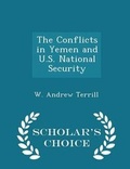 Cover: The Conflicts in Yemen and U.S. National Security - Scholar's Choice Edition - Scholar's Choice