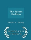 Cover: The Syrian Goddess - Scholar's Choice Edition - Scholar's Choice