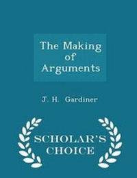 Enlarge image Cover: The Making of Arguments - Scholar's Choice Edition - Scholar's Choice