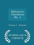 Cover: Baltimore Catechism No. 4 - Scholar's Choice Edition - Scholar's Choice