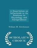 Cover: A Dissertation on Infanticide in Its Relations to Physiology and Jurisprudence - Scholar's Choice Edition - Scholar's Choice
