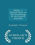 Cover: Babell, a Satirical Poem on the Proceedings of the General Assembly - Scholar's Choice Edition - Scholar's Choice