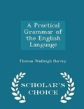 Cover: A Practical Grammar of the English Language - Scholar's Choice Edition - Scholar's Choice