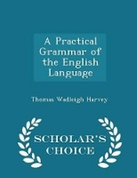 Enlarge image Cover: A Practical Grammar of the English Language - Scholar's Choice Edition - Scholar's Choice