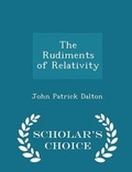 Cover: The Rudiments of Relativity - Scholar's Choice Edition - Scholar's Choice