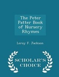 Cover: The Peter Patter Book of Nursery Rhymes - Scholar's Choice Edition - Scholar's Choice