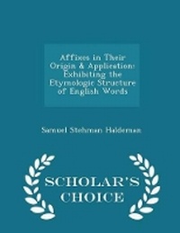Abbildung von: Affixes in Their Origin & Application - Scholar's Choice