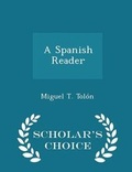Cover: A Spanish Reader - Scholar's Choice Edition - Scholar's Choice