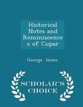 Cover: Historical Notes and Reminiscences of Cupar - Scholar's Choice Edition - Scholar's Choice