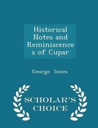 Enlarge image Cover: Historical Notes and Reminiscences of Cupar - Scholar's Choice Edition - Scholar's Choice