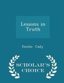 Cover: Lessons in Truth - Scholar's Choice Edition - Scholar's Choice