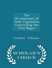 Abbildung von: The Development of State Legislation Concerning the Free Negro - Scholar's Choice Edition - Scholar's Choice