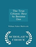 Cover: The True Citizen - Scholar's Choice
