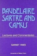 Cover: Baudelaire, Sartre and Camus - University of Wales Press