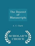 Cover: The Descent of Manuscripts - Scholar's Choice Edition - Scholar's Choice