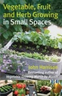Abbildung von: Vegetable, Fruit and Herb Growing in Small Spaces - Right Way