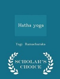 Abbildung von: Hatha Yoga - Scholar's Choice Edition - Scholar's Choice