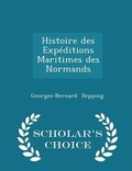Cover: Histoire Des Expeditions Maritimes Des Normands - Scholar's Choice Edition - Scholar's Choice