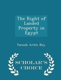 Cover: The Right of Landed Property in Egypt - Scholar's Choice Edition - Scholar's Choice