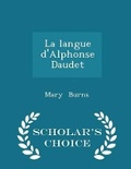 Cover: La Langue d'Alphonse Daudet - Scholar's Choice Edition - Scholar's Choice