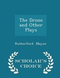 Cover: The Drone and Other Plays - Scholar's Choice Edition - Scholar's Choice