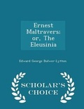 Cover: Ernest Maltravers; Or, the Eleusinia - Scholar's Choice Edition - Scholar's Choice