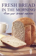 Cover: Fresh Bread in the Morning (From Your Bread Machine) - Right Way