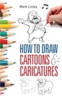 Cover: How To Draw Cartoons and Caricatures - Constable and Robinson