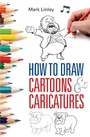 Cover: How To Draw Cartoons and Caricatures - How To Books Ltd