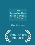 Cover: An Introduction to the Study of Blake - Scholar's Choice Edition - Scholar's Choice