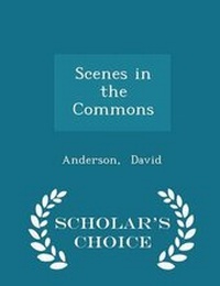 Enlarge image Cover: Scenes in the Commons - Scholar's Choice Edition - Scholar's Choice