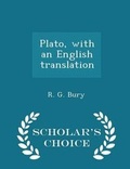 Cover: Plato, with an English Translation - Scholar's Choice Edition - Scholar's Choice