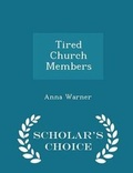 Cover: Tired Church Members - Scholar's Choice Edition - Scholar's Choice