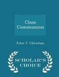 Cover: Close Communion - Scholar's Choice Edition - Scholar's Choice