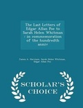 Cover: The Last Letters of Edgar Allan Poe to Sarah Helen Whitman - Scholar's Choice