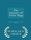Cover: The Memoirs of Victor Hugo - Scholar's Choice Edition - Scholar's Choice