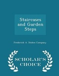 Cover: Staircases and Garden Steps - Scholar's Choice Edition - Scholar's Choice