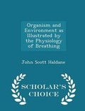 Cover: Organism and Environment as Illustrated by the Physiology of Breathing - Scholar's Choice Edition - Scholar's Choice