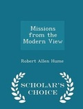 Cover: Missions from the Modern View - Scholar's Choice Edition - Scholar's Choice