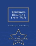 Cover: Epidemics Resulting from Wars - War College Series - War College Series