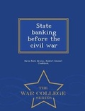 Cover: State Banking Before the Civil War - War College Series - War College Series