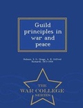 Cover: Guild Principles in War and Peace - War College Series - War College Series
