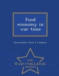 Cover: Food Economy in War Time - War College Series - War College Series