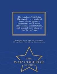 Enlarge image Cover: The Works of Nicholas Machiavel ... - War College Series