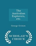 Cover: The Australian Explorers, Etc. - Scholar's Choice Edition - Scholar's Choice