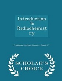 Enlarge image Cover: Introduction to Radiochemistry - Scholar's Choice Edition - Scholar's Choice