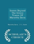 Cover: Scenes Beyond the Grave - Scholar's Choice